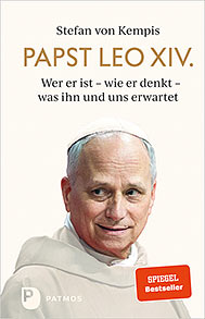 Papst Leo XIV. - Wer er ist – wie er denkt – was ihn und uns erwartet Papst Leo XIV. - Wer er ist – wie er denkt – was ihn und uns erwartet
