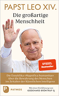 zum Buch »Die großartige Menschheit« - die Enzyklika »Magnifica humanitas« erschienen im Patmos Verlag Die großartige Menschheit - Die Enzyklika »Magnifica humanitas« über die Bewahrung des Menschen im Zeitalter der Künstlichen Intelligenz