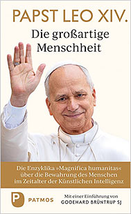 zum Buch »Die großartige Menschheit« - die Enzyklika »Magnifica humanitas« erschienen im Patmos Verlag Die großartige Menschheit - Die Enzyklika »Magnifica humanitas« über die Bewahrung des Menschen im Zeitalter der Künstlichen Intelligenz